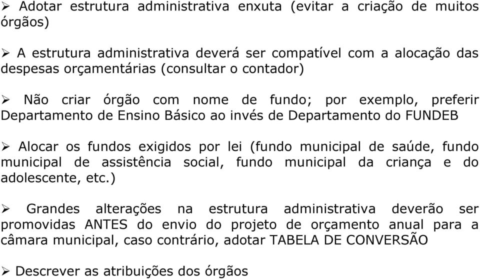 exigidos por lei (fundo municipal de saúde, fundo municipal de assistência social, fundo municipal da criança e do adolescente, etc.