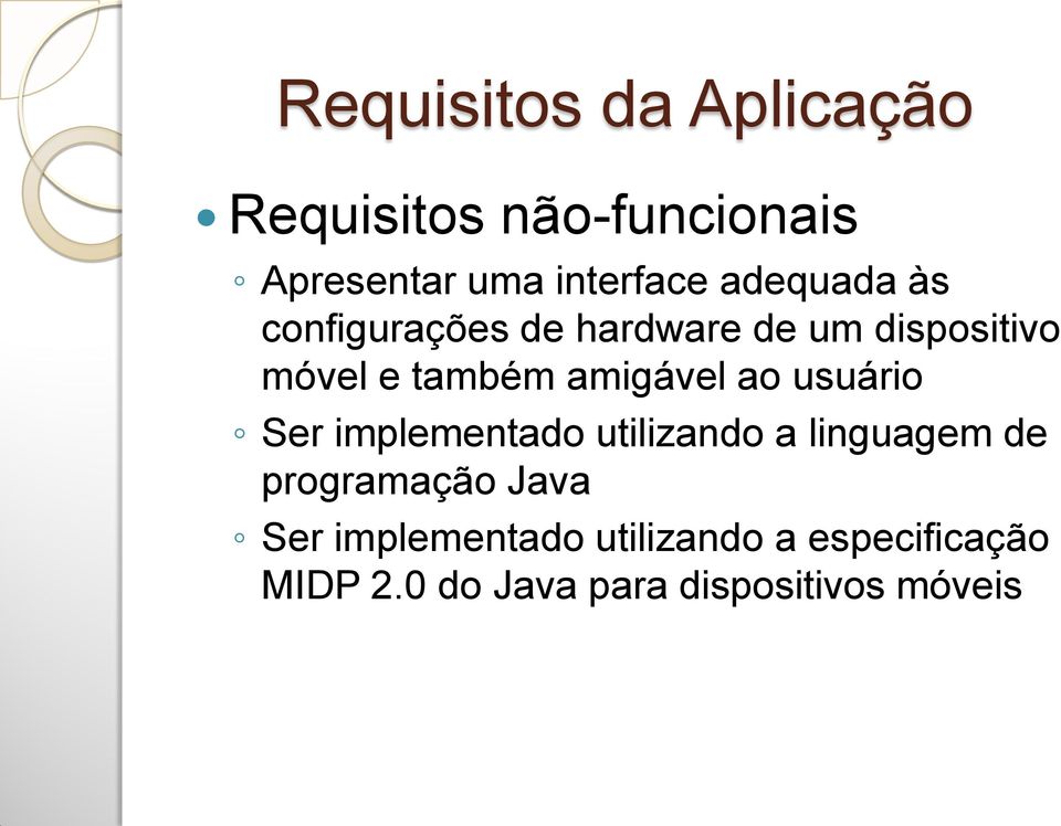 amigável ao usuário Ser implementado utilizando a linguagem de programação