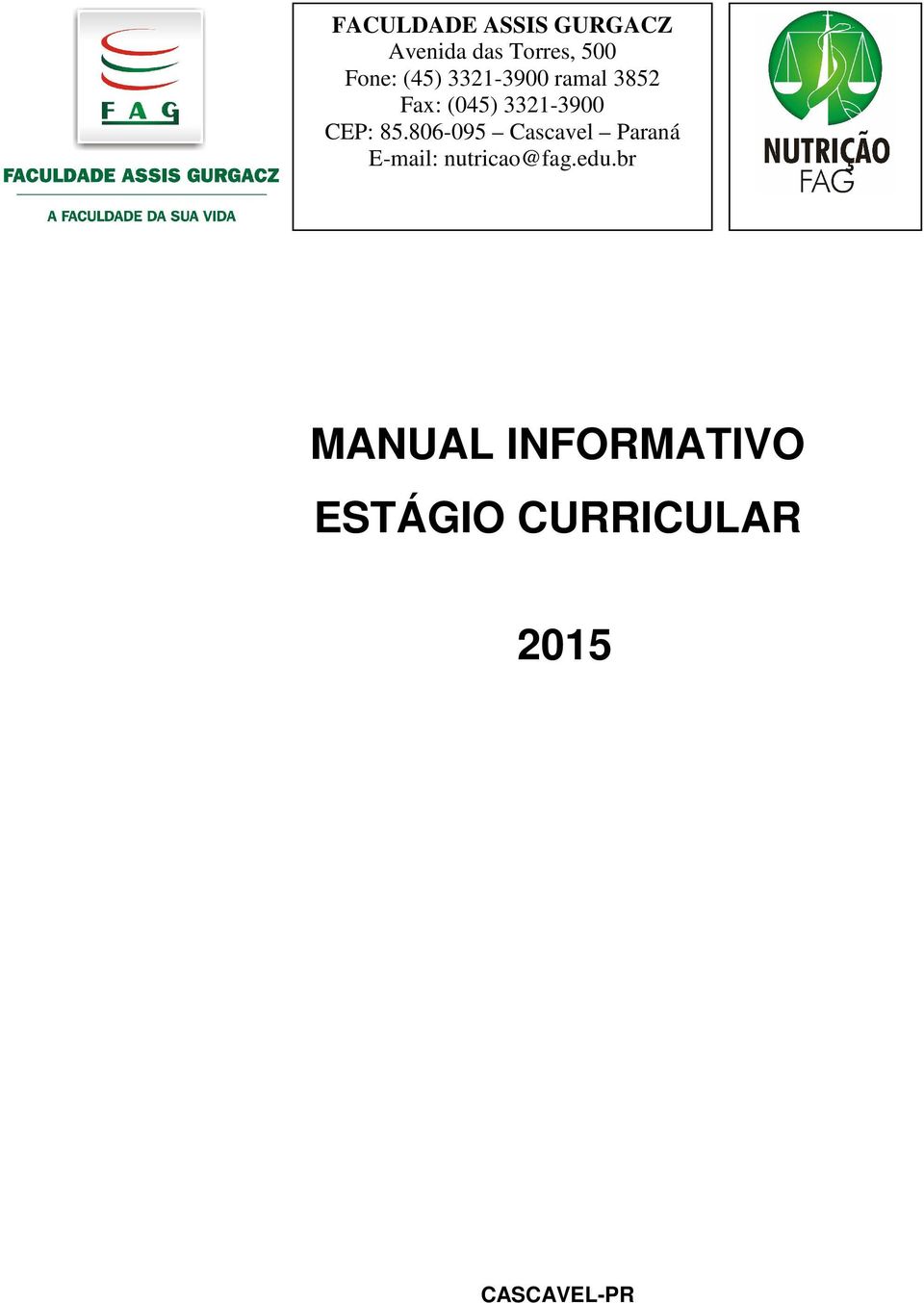 85.806-095 Cascavel Paraná E-mail: nutricao@fag.edu.