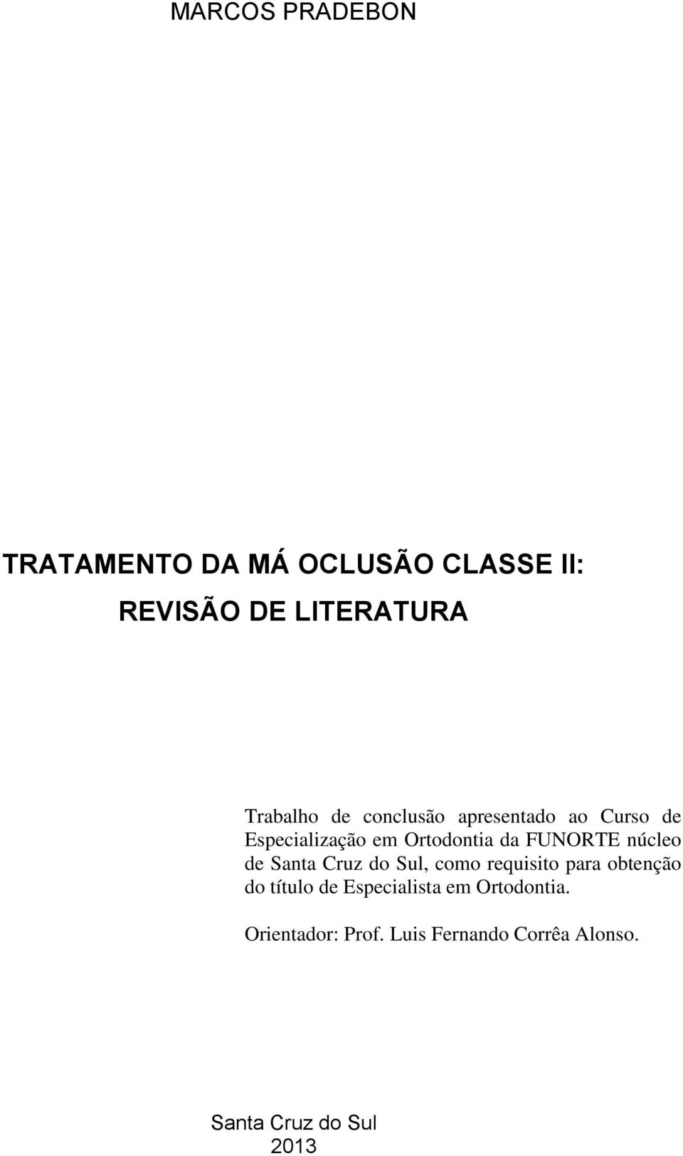 FUNORTE núcleo de Santa Cruz do Sul, como requisito para obtenção do título de