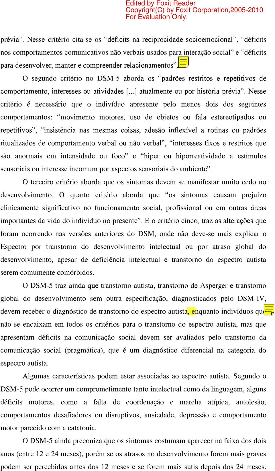 compreender relacionamentos. O segundo critério no DSM-5 aborda os padrões restritos e repetitivos de comportamento, interesses ou atividades [.