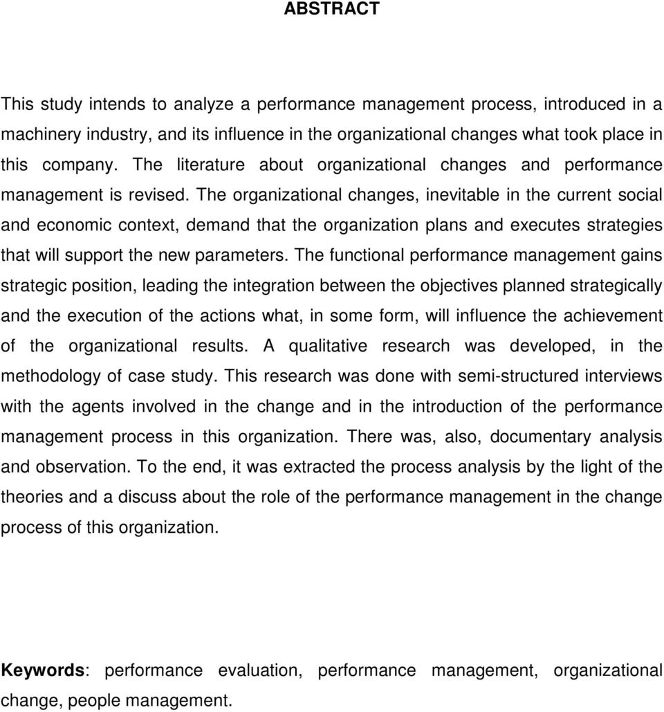 The organizational changes, inevitable in the current social and economic context, demand that the organization plans and executes strategies that will support the new parameters.