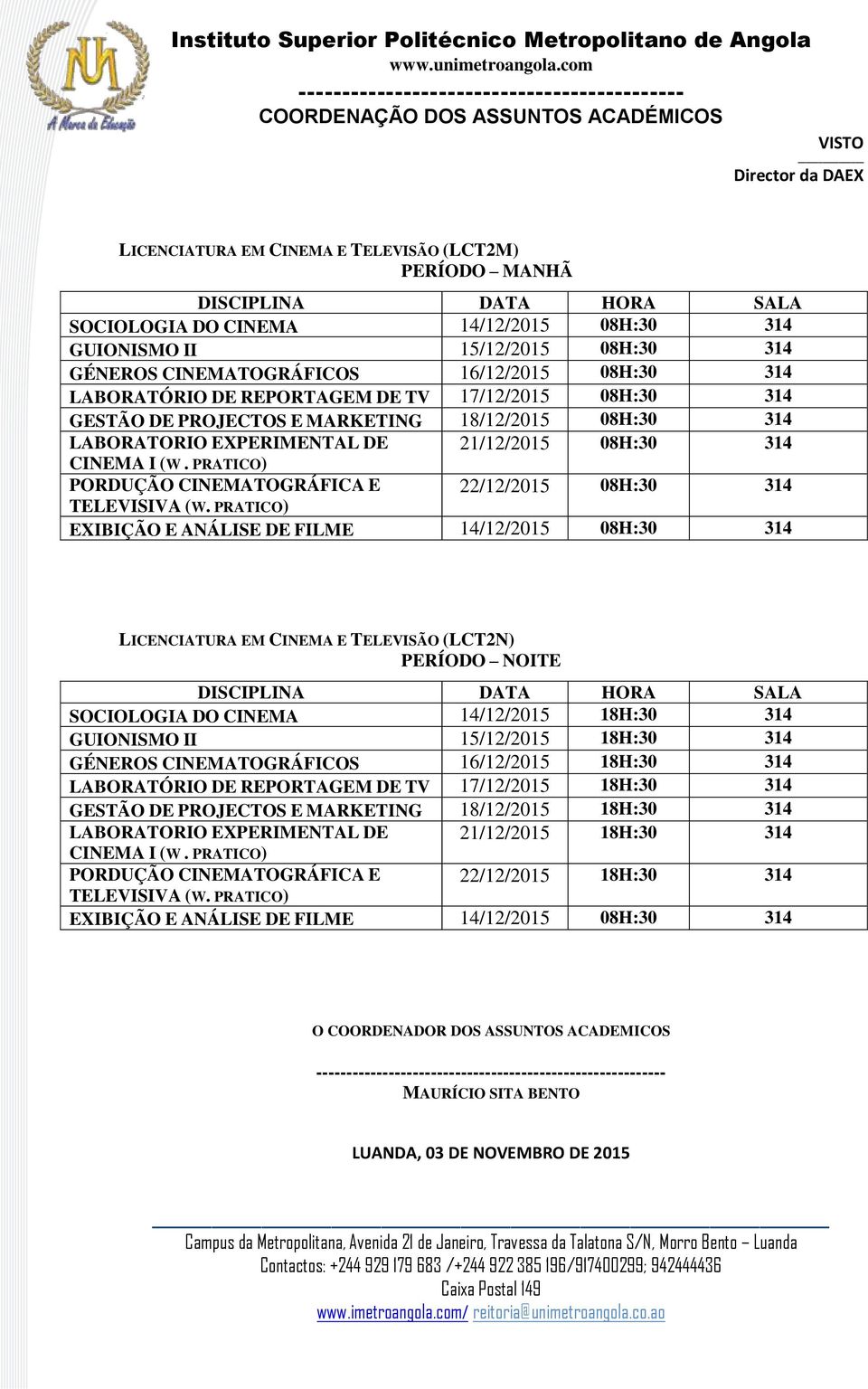 PRATICO) PORDUÇÃO CINEMATOGRÁFICA E 22/12/2015 08H:30 314 TELEVISIVA (W.