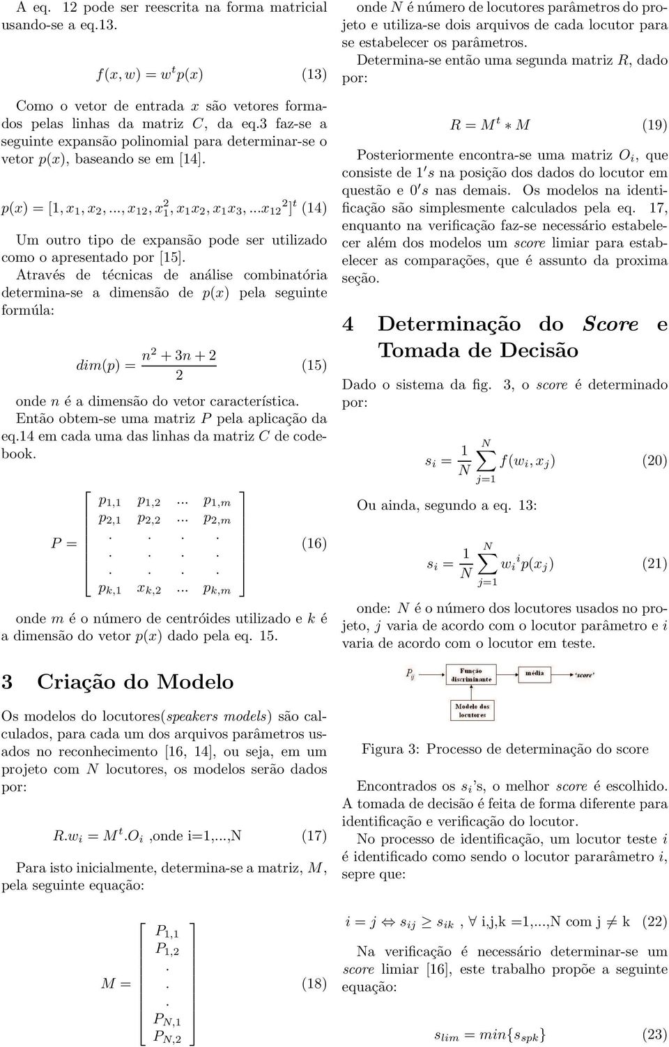 ..x 12 2 ] t (14) Um outro tipo de expansão pode ser utilizado como o apresentado por [15].