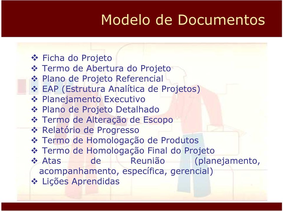 Alteração de Escopo Relatório de Progresso Termo de Homologação de Produtos Termo de Homologação