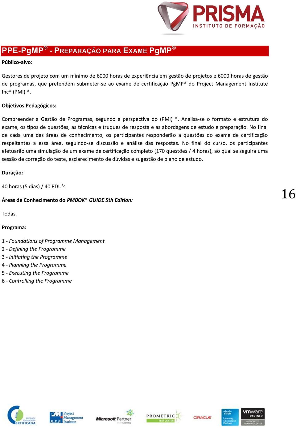 Analisa-se o formato e estrutura do exame, os tipos de questões, as técnicas e truques de resposta e as abordagens de estudo e preparação.