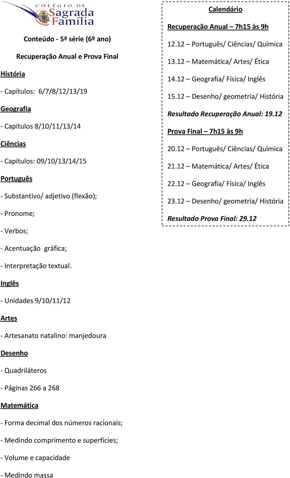 Unidades 9/10/11/12 - anato natalino: manjedoura - Quadriláteros - Páginas 266 a 268 - Forma