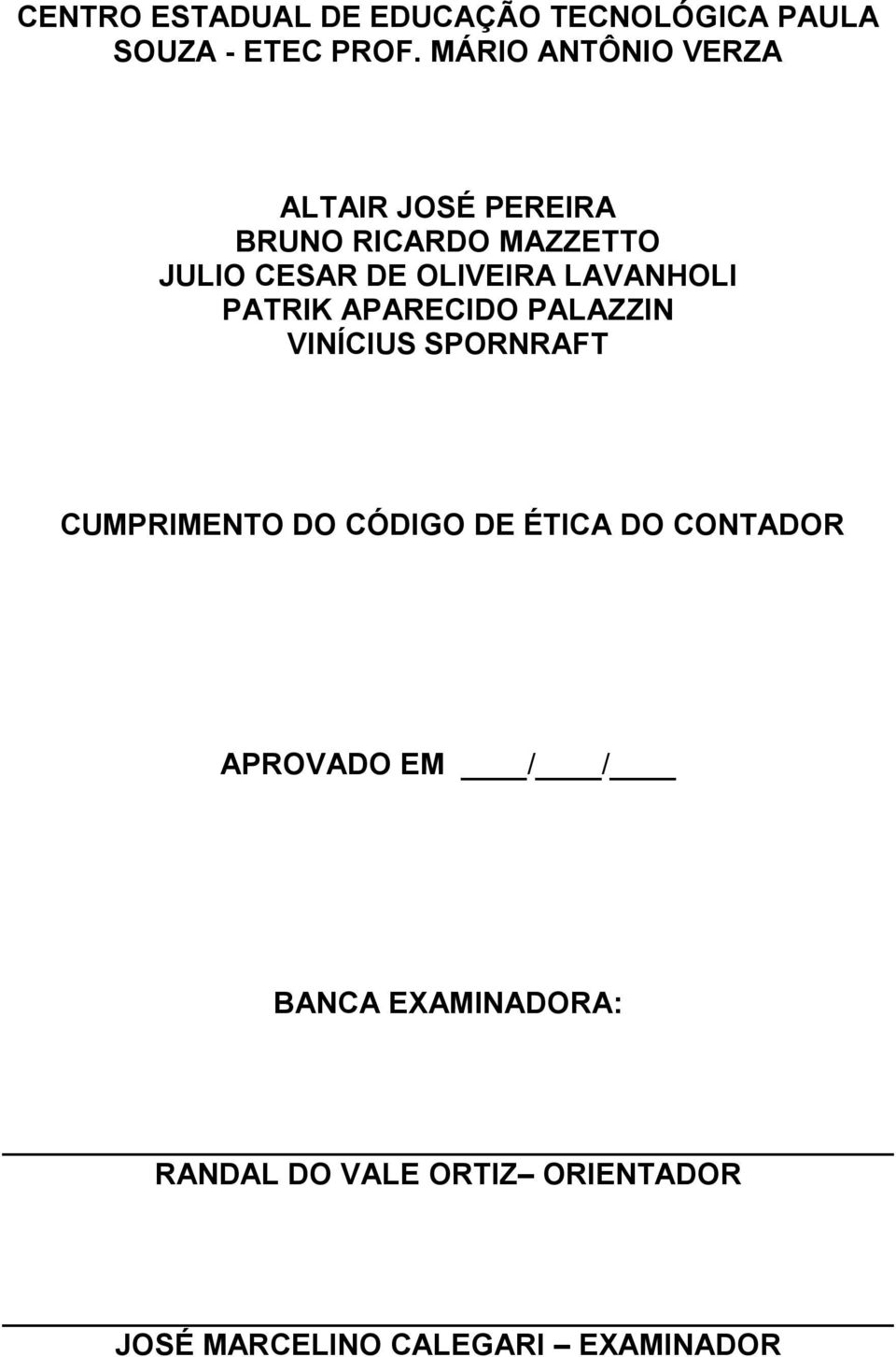 LAVANHOLI PATRIK APARECIDO PALAZZIN VINÍCIUS SPORNRAFT CUMPRIMENTO DO CÓDIGO DE ÉTICA