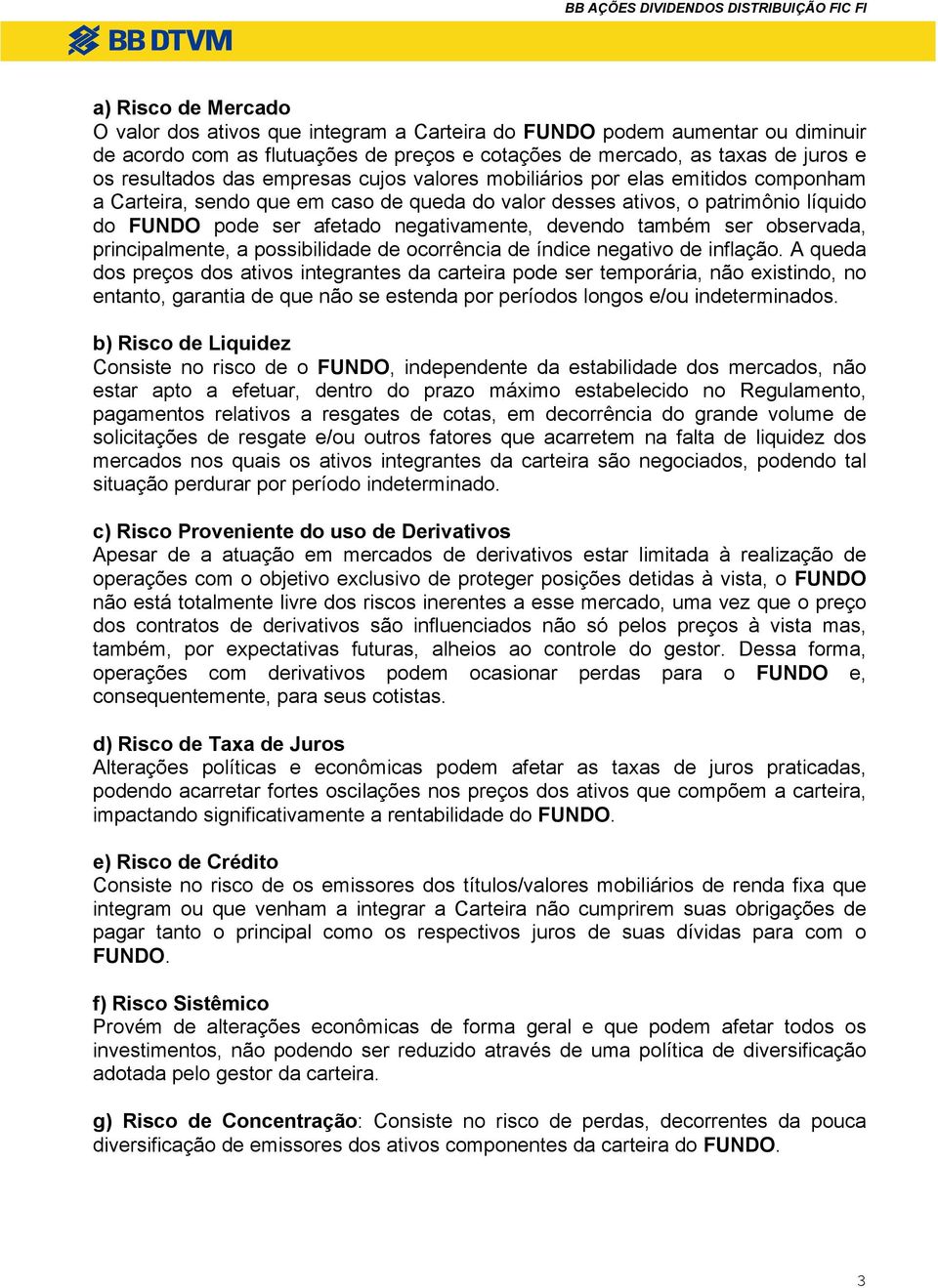 também ser observada, principalmente, a possibilidade de ocorrência de índice negativo de inflação.