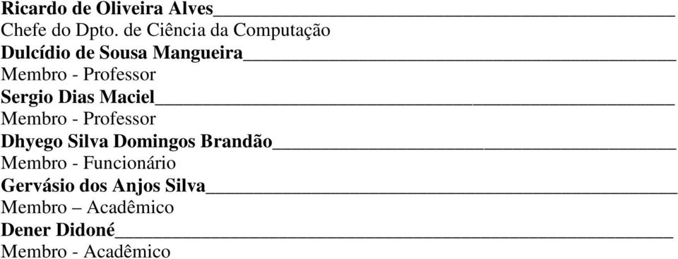 Professor Sergio Dias Maciel Membro - Professor Dhyego Silva