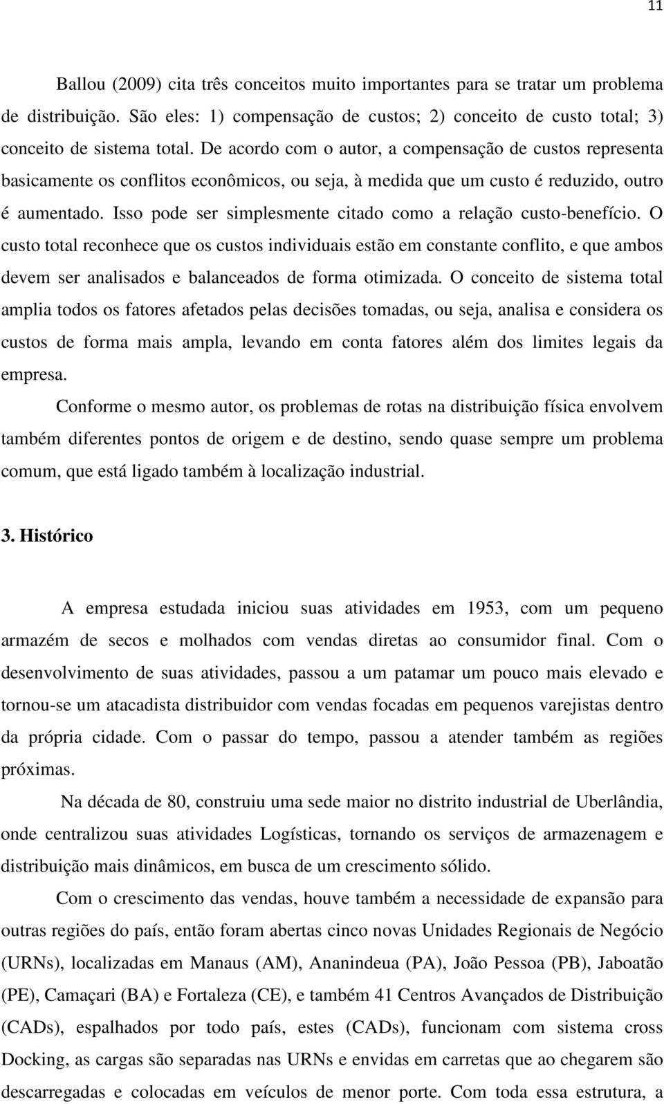 Isso pode ser simplesmente citado como a relação custo-benefício.