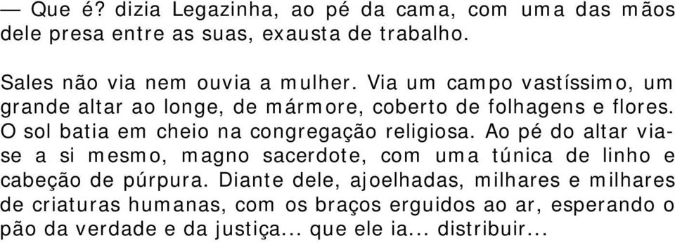 O sol batia em cheio na congregação religiosa.