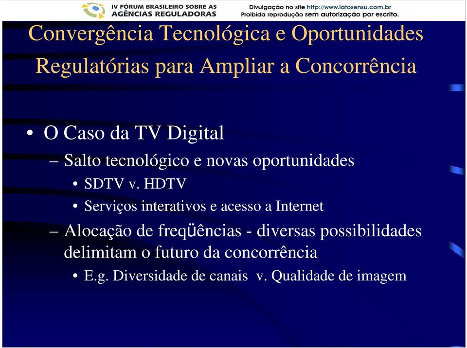 HDTV Serviços interativos e acesso a Internet Alocação de freqüências - diversas