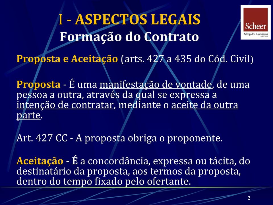 intenção de contratar, mediante o aceite da outra parte. Art. 427 CC - A proposta obriga o proponente.