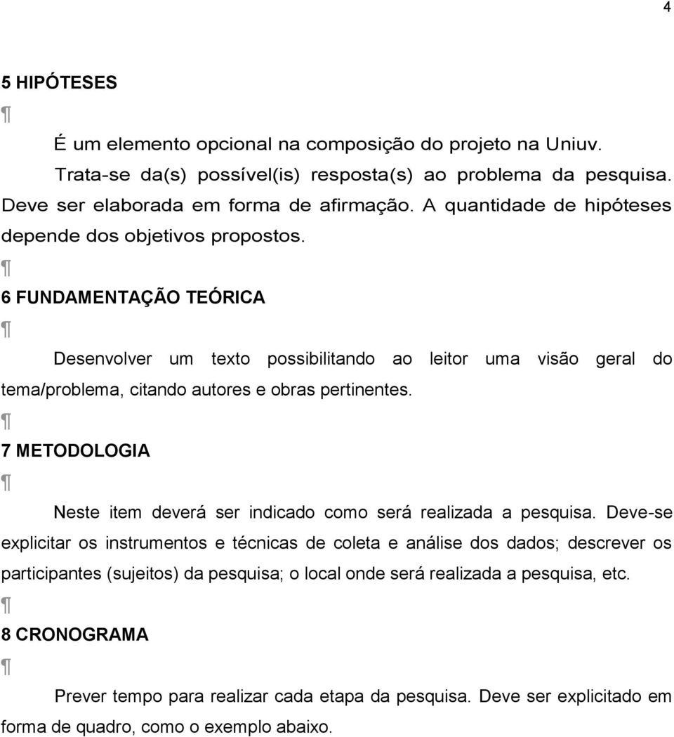 6 FUNDAMENTAÇÃO TEÓRICA Desenvolver um texto possibilitando ao leitor uma visão geral do tema/problema, citando autores e obras pertinentes.