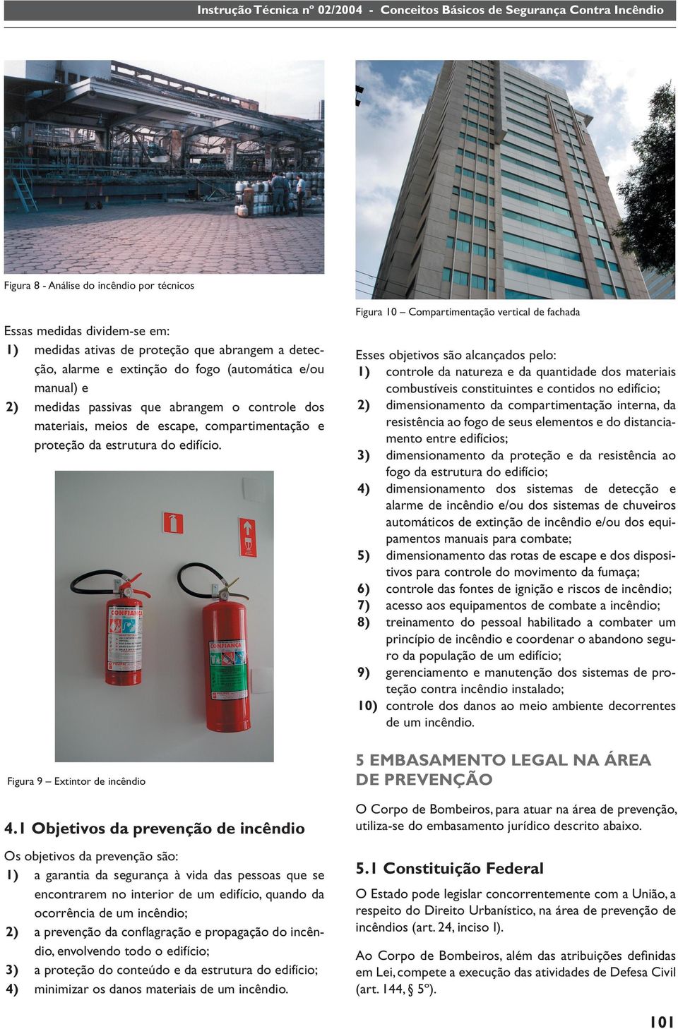 compartimentação e proteção da estrutura do edifício.