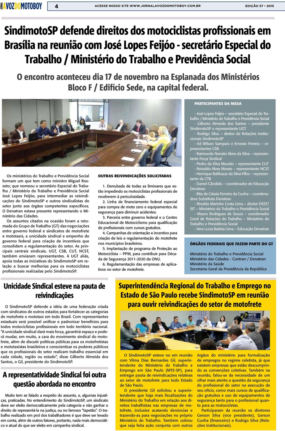 Social O encontro aconteceu dia 17 de novembro na Esplanada dos Ministérios Bloco F / Edifício Sede, na capital federal.