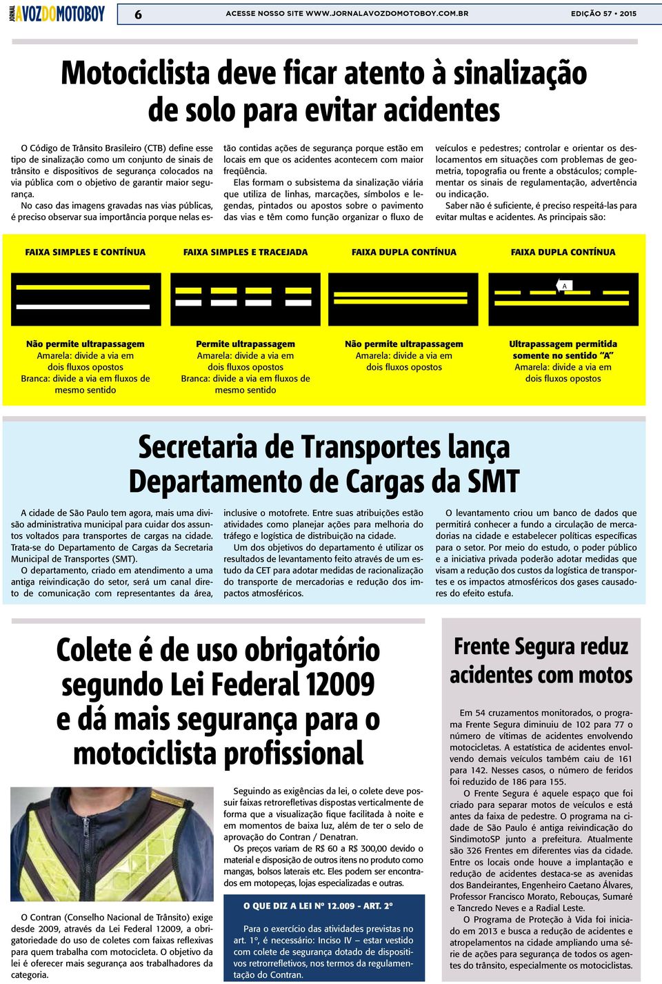 trânsito e dispositivos de segurança colocados na via pública com o objetivo de garantir maior segurança.