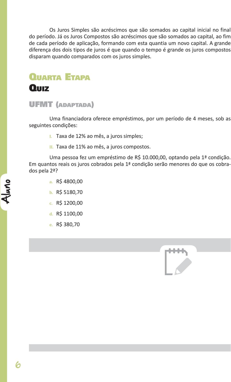 A grande diferença dos dois tipos de juros é que quando o tempo é grande os juros compostos disparam quando comparados com os juros simples.