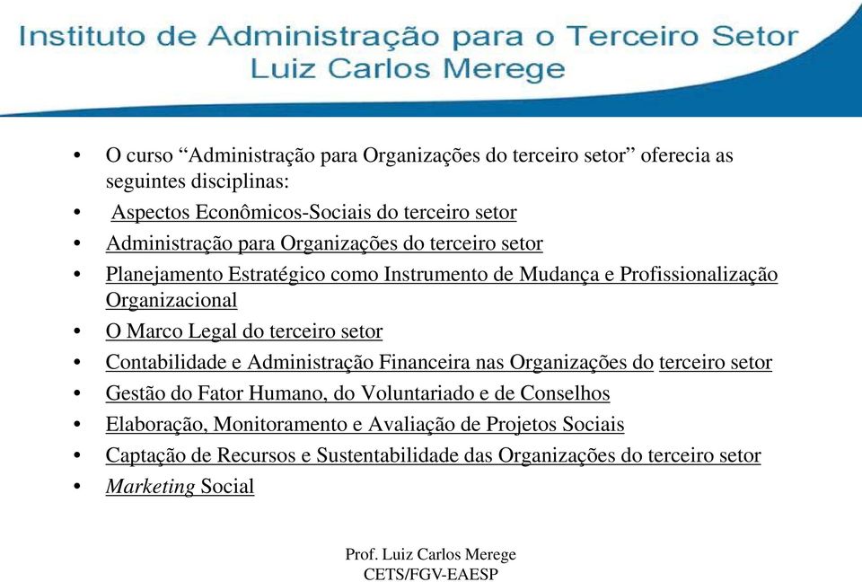 Contabilidade e Administração Financeira nas Organizações do terceiro setor Gestão do Fator Humano, do Voluntariado e de Conselhos Elaboração, Monitoramento