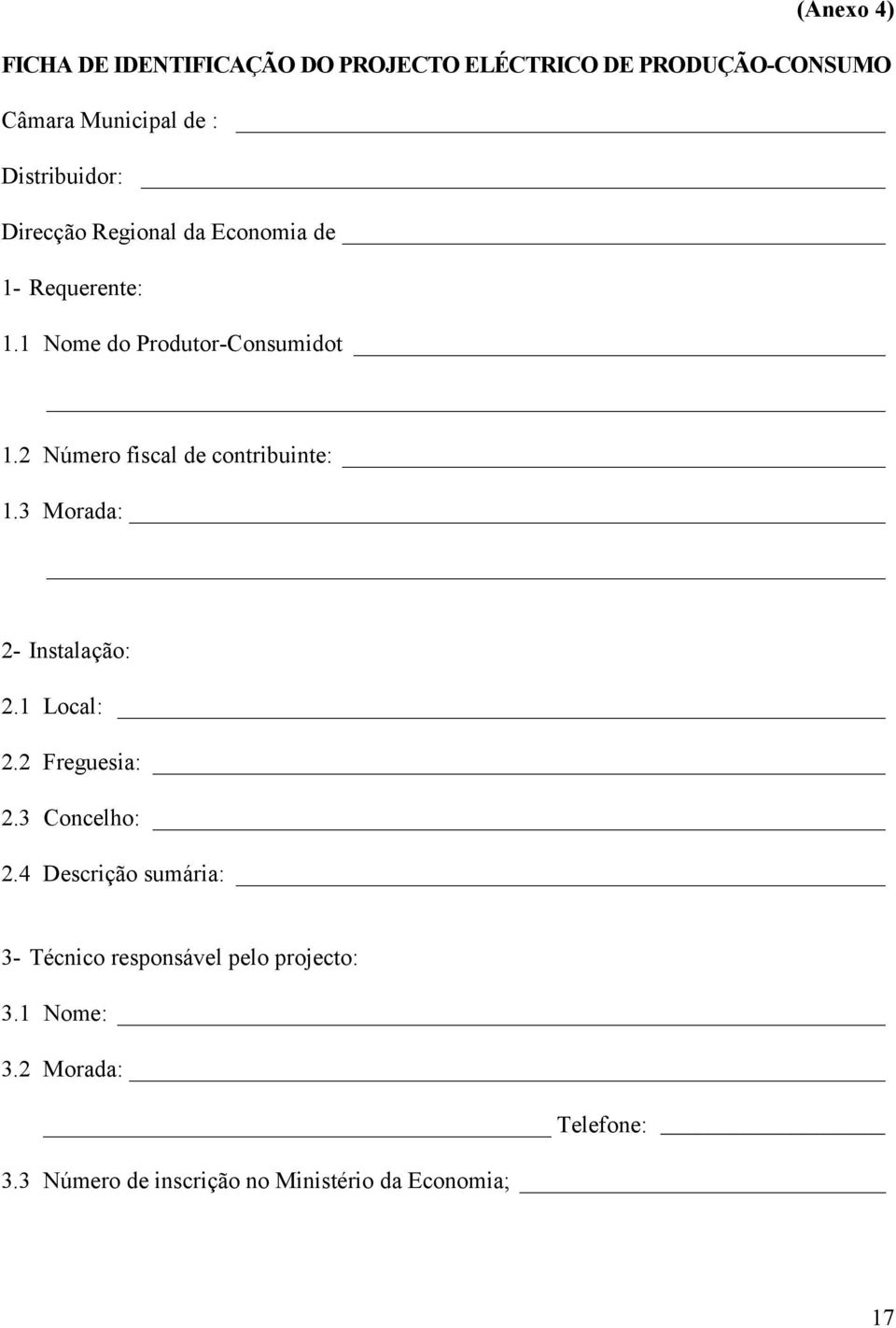 2 Número fiscal de contribuinte: 1.3 Morada: 2- Instalação: 2.1 Local: 2.2 Freguesia: 2.3 Concelho: 2.