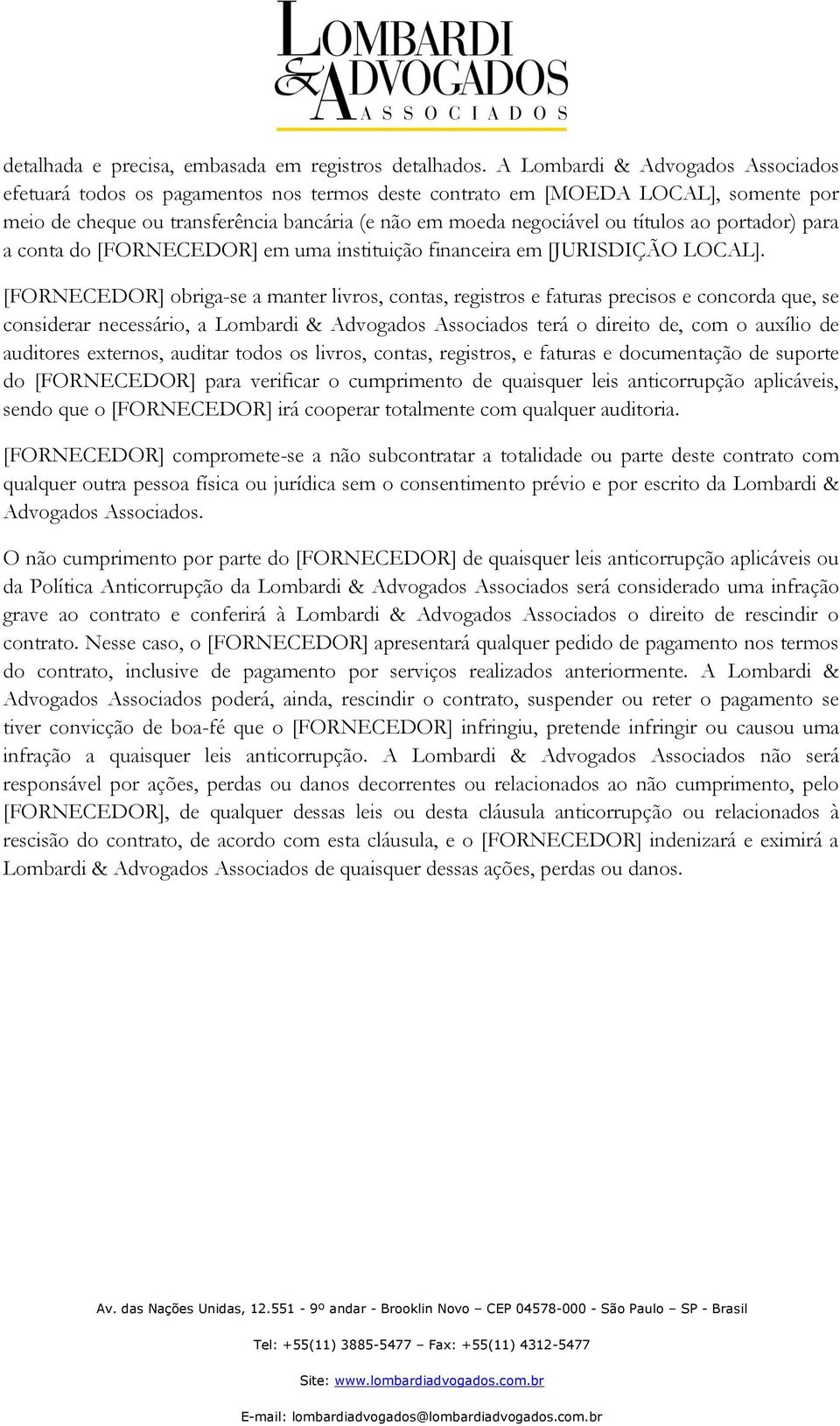 ao portador) para a conta do [FORNECEDOR] em uma instituição financeira em [JURISDIÇÃO LOCAL].