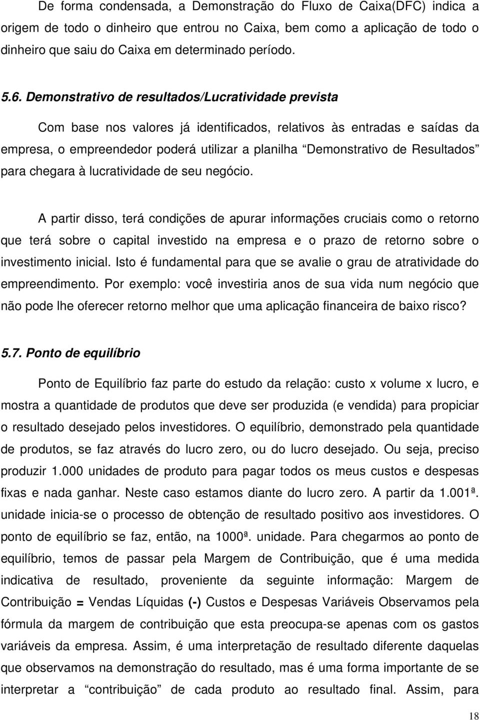 Resultados para chegara à lucratividade de seu negócio.