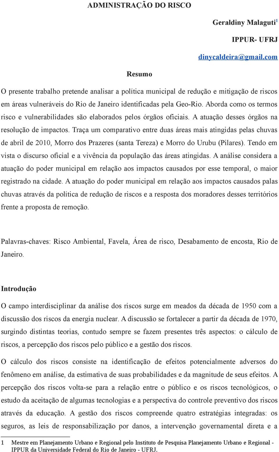 Aborda como os termos risco e vulnerabilidades são elaborados pelos órgãos oficiais. A atuação desses órgãos na resolução de impactos.