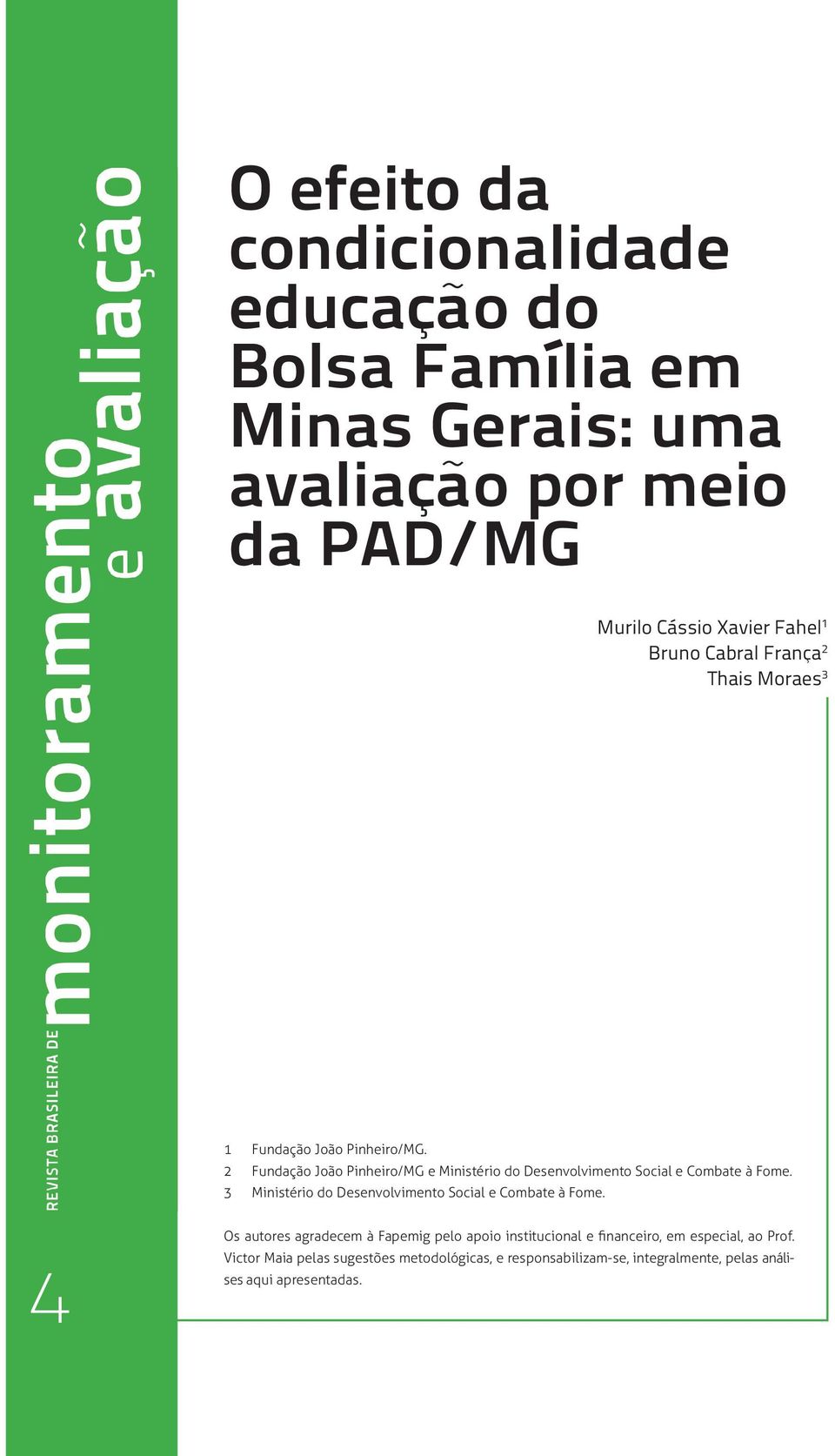 2 Fundação João Pinheiro/MG e Ministério do Desenvolvimento Social e Combate à Fome.