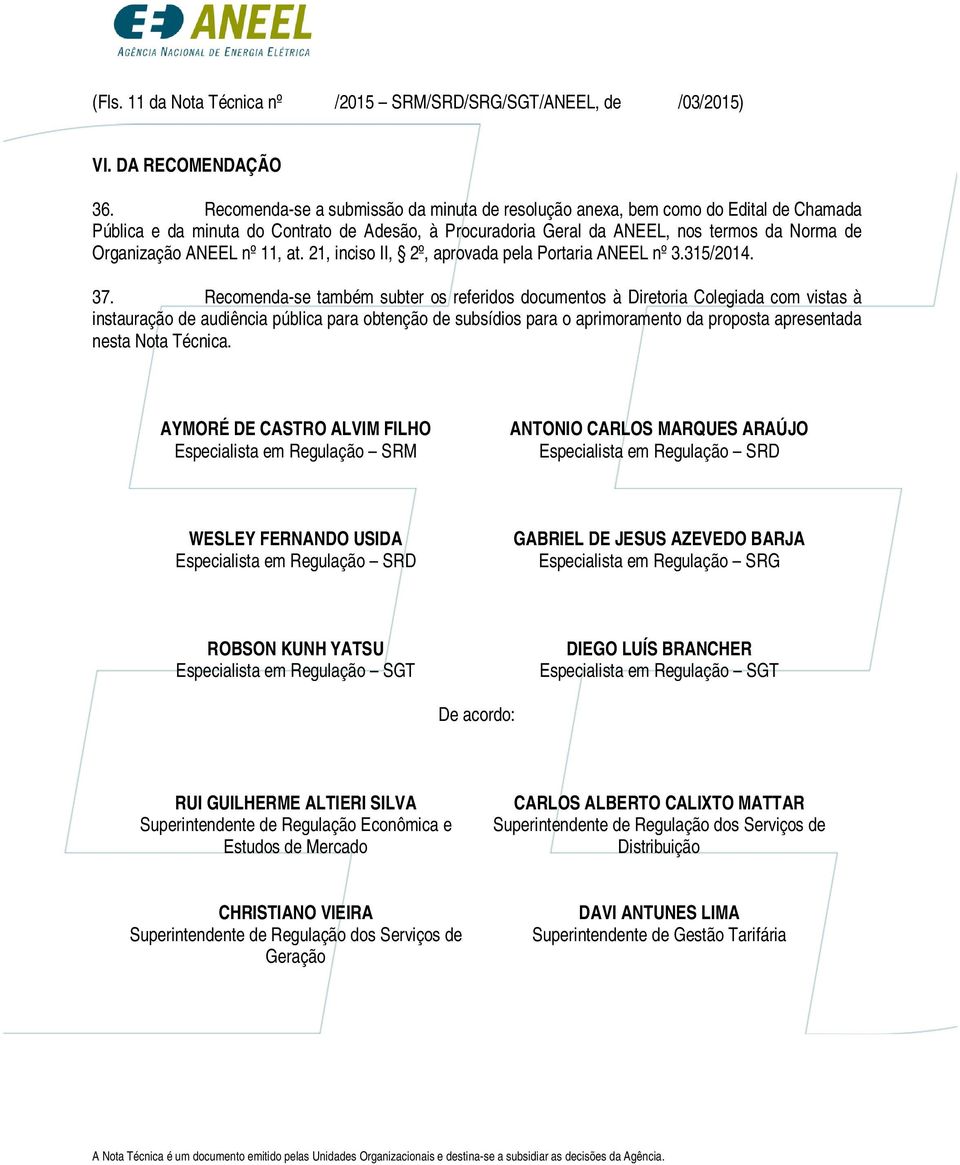 nº 11, at. 21, inciso II, 2º, aprovada pela Portaria ANEEL nº 3.315/2014. 37.