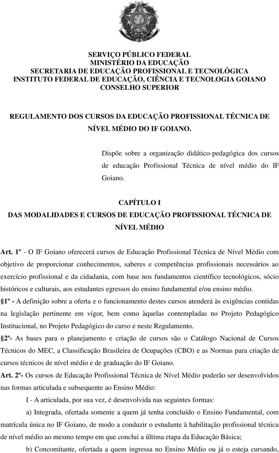 CAPÍTULO I DAS MODALIDADES E CURSOS DE EDUCAÇÃO PROFISSIONAL TÉCNICA DE NÍVEL MÉDIO Art.