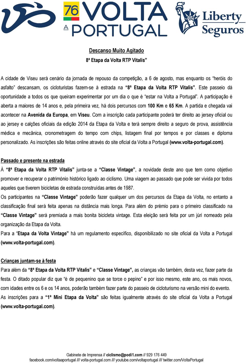 A participação é aberta a maiores de 14 anos e, pela primeira vez, há dois percursos com 100 Km e 65 Km. A partida e chegada vai acontecer na Avenida da Europa, em Viseu.