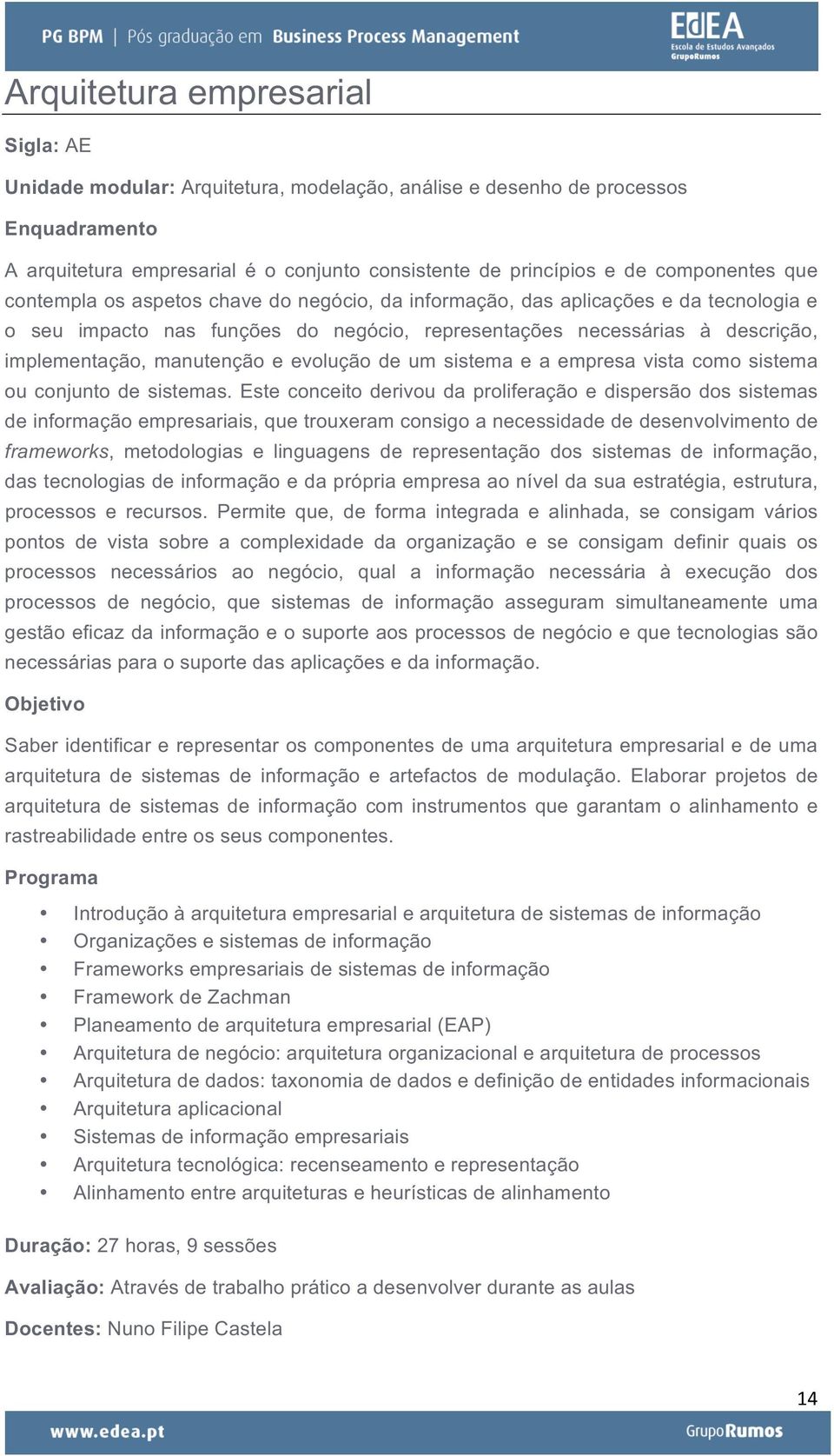 manutenção e evolução de um sistema e a empresa vista como sistema ou conjunto de sistemas.