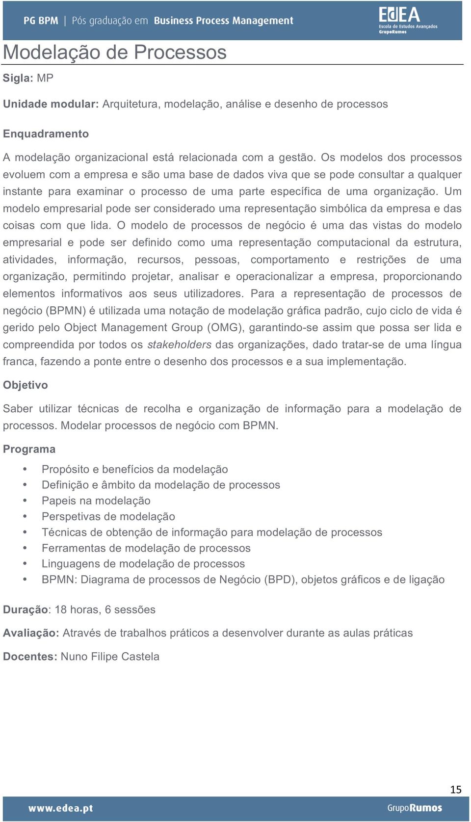 Um modelo empresarial pode ser considerado uma representação simbólica da empresa e das coisas com que lida.