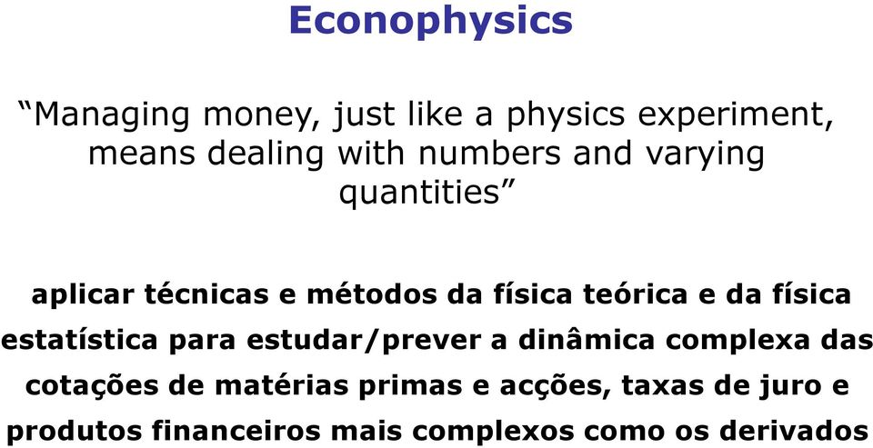 física estatística para estudar/prever a dinâmica complexa das cotações de