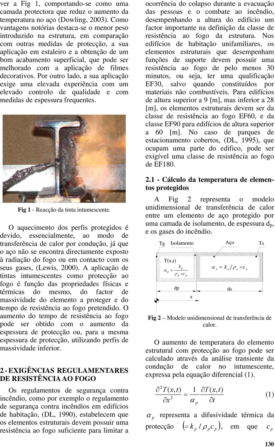 melhorado com a alicação de filme decorativo. Por outro lado, a ua alicação exige uma elevada exeriência com um elevado controlo de qualidade e com medida de eeura frequente.