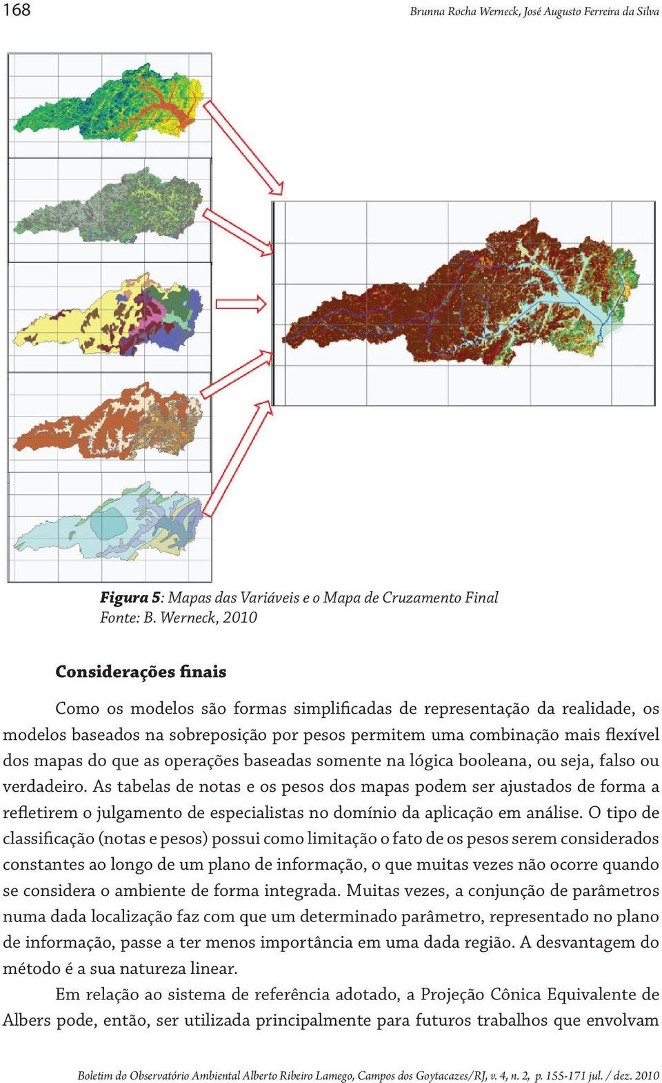 mapas do que as operações baseadas somente na lógica booleana, ou seja, falso ou verdadeiro.