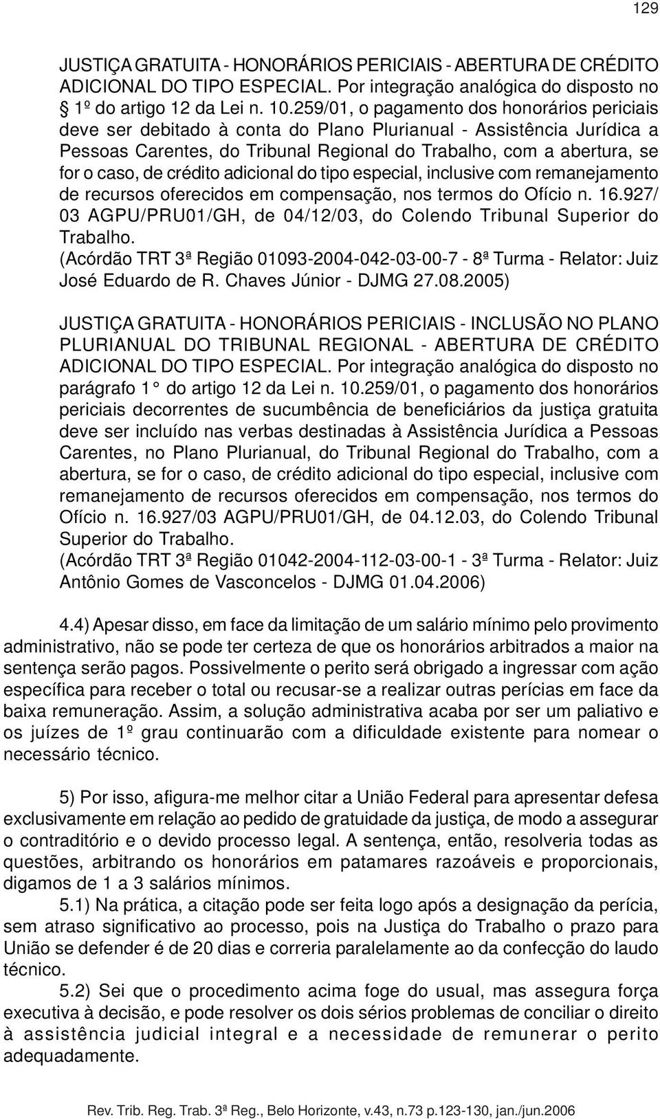 de crédito adicional do tipo especial, inclusive com remanejamento de recursos oferecidos em compensação, nos termos do Ofício n. 16.