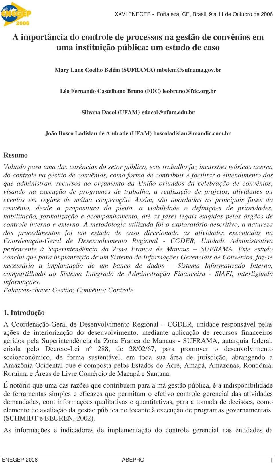 br Resumo Voltado para uma das carências do setor público, este trabalho faz incursões teóricas acerca do controle na gestão de convênios, como forma de contribuir e facilitar o entendimento dos que