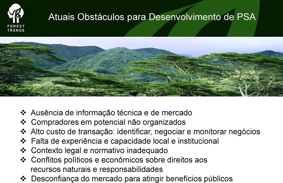 experiência e capacidade local e institucional Contexto legal e normativo inadequado Conflitos políticos e