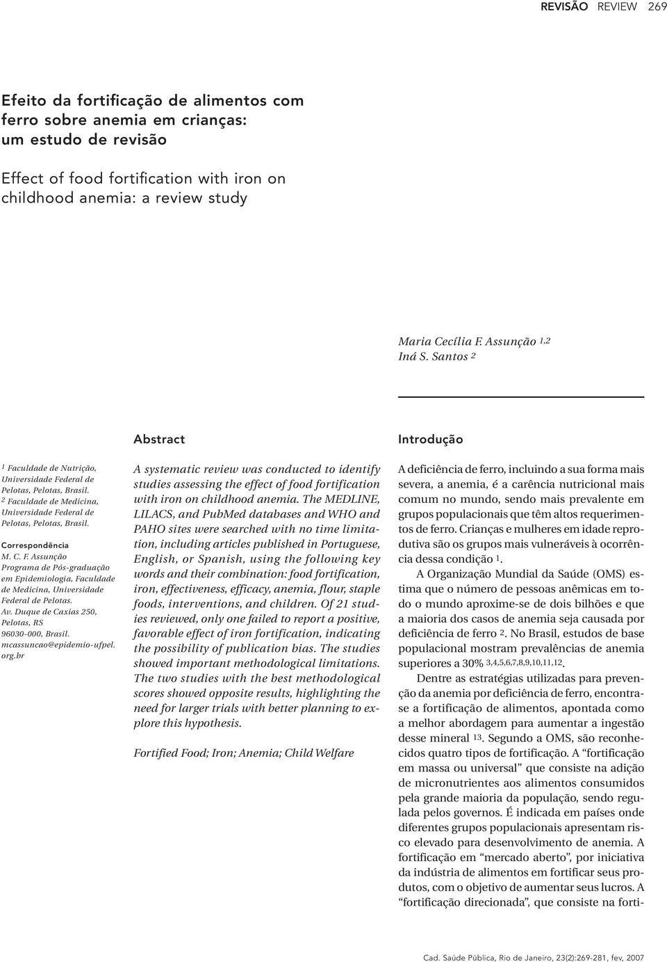 2 Faculdade de Medicina, Universidade Federal de Pelotas, Pelotas, Brasil. Correspondência M. C. F. Assunção Programa de Pós-graduação em Epidemiologia, Faculdade de Medicina, Universidade Federal de Pelotas.