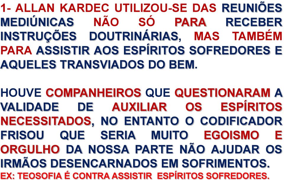 HOUVE COMPANHEIROS QUE QUESTIONARAM A VALIDADE DE AUXILIAR OS ESPÍRITOS NECESSITADOS, NO ENTANTO O CODIFICADOR