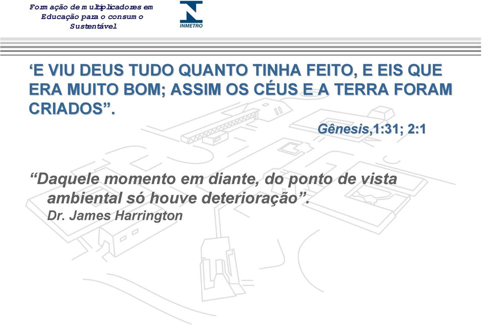 Gênesis,1:31; 2:1 Daquele momento em diante, do ponto