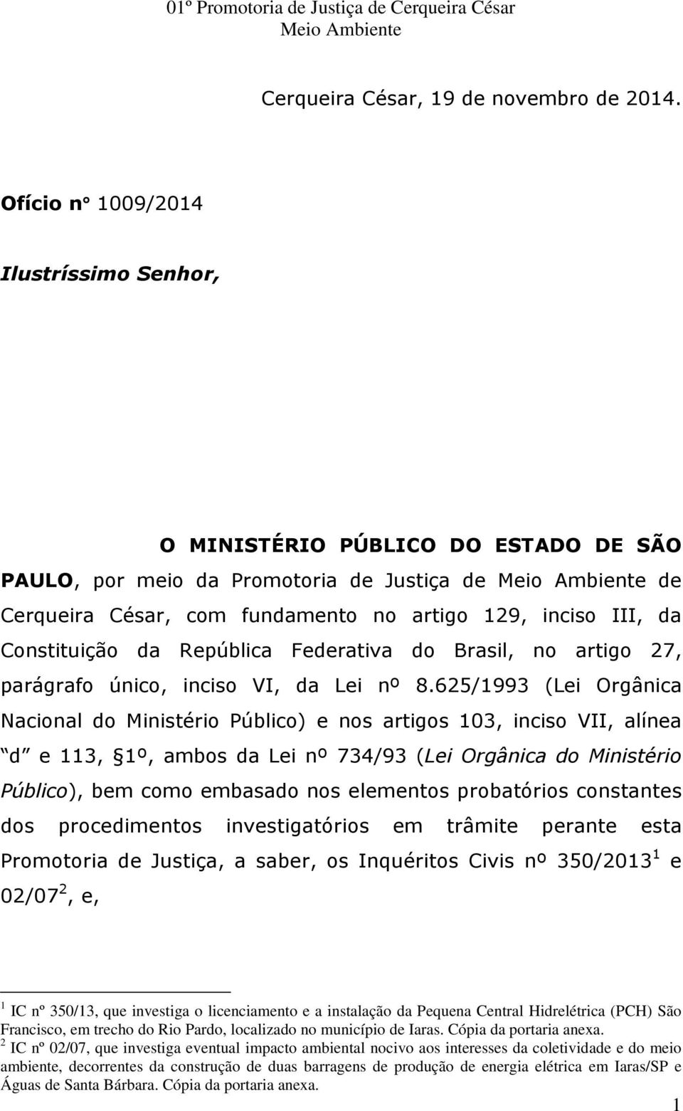 da República Federativa do Brasil, no artigo 27, parágrafo único, inciso VI, da Lei nº 8.