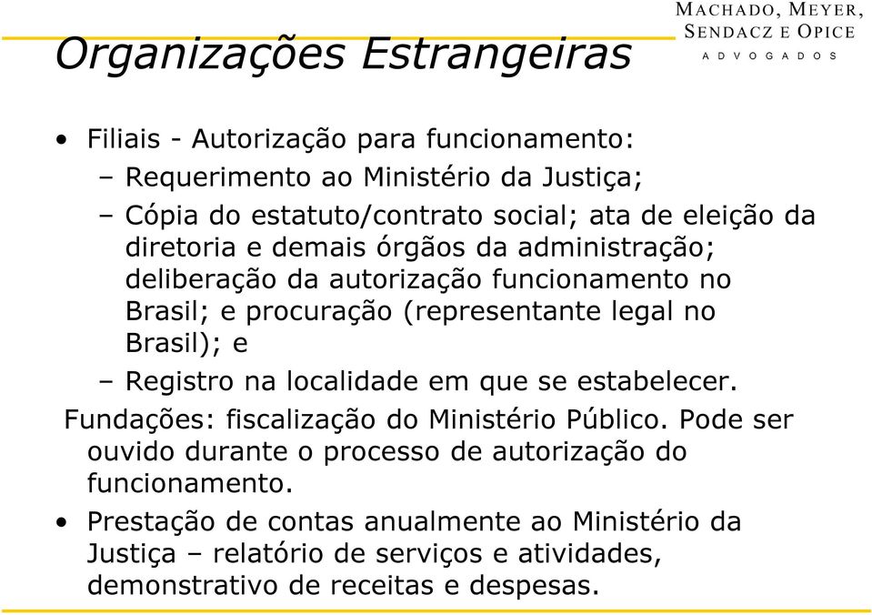 Brasil); e Registro na localidade em que se estabelecer. Fundações: fiscalização do Ministério Público.