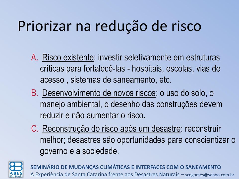 acesso, sistemas de saneamento, etc. B.