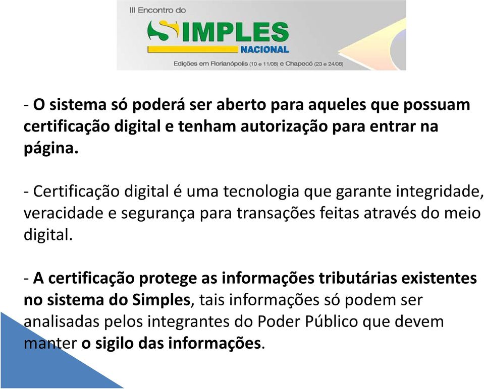 ái Certificação digital é uma tecnologia que garante integridade, veracidade e segurança para transações feitas