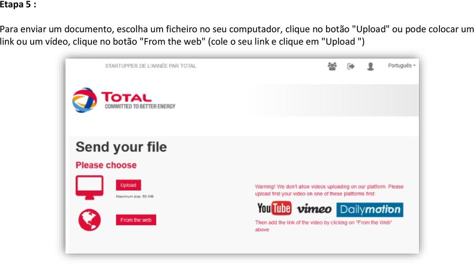 "Upload" ou pode colocar um link ou um vídeo,