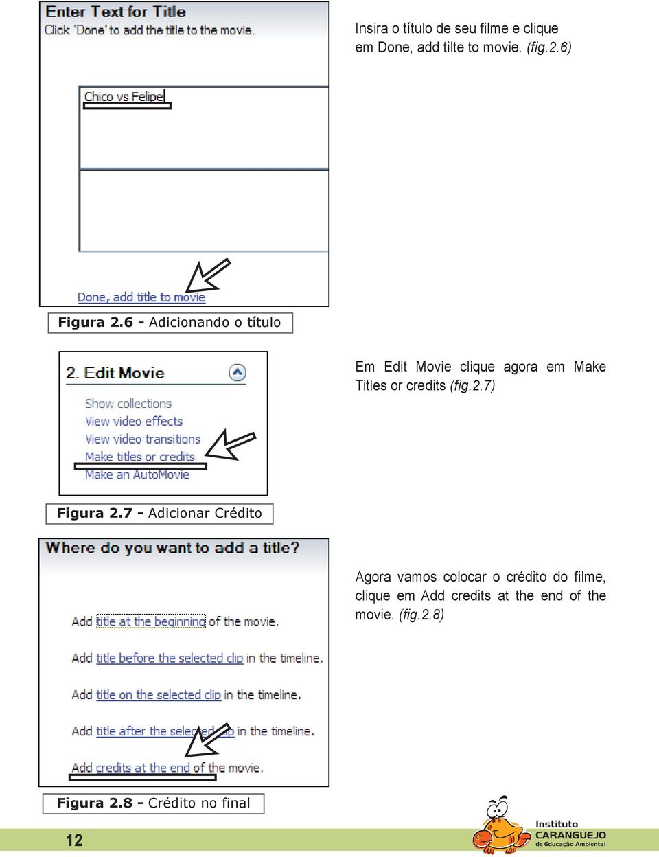 6 - Adicionando o título Em Edit Movie clique agora em Make Titles or credits (fig.2.