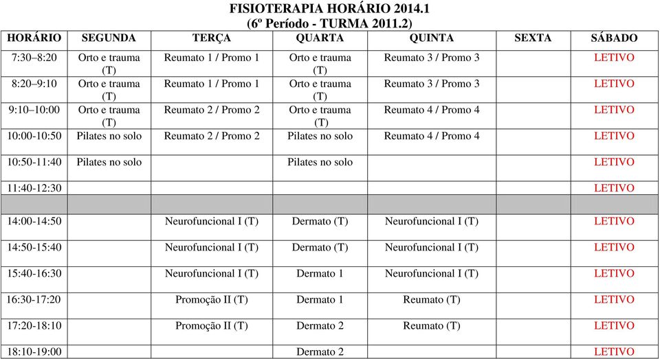 e trauma Reumato 2 / Promo 2 Orto e trauma Reumato 4 / Promo 4 10:00-10:50 Pilates no solo Reumato 2 / Promo 2 Pilates no solo Reumato 4 / Promo 4 10:50-11:40 Pilates no solo